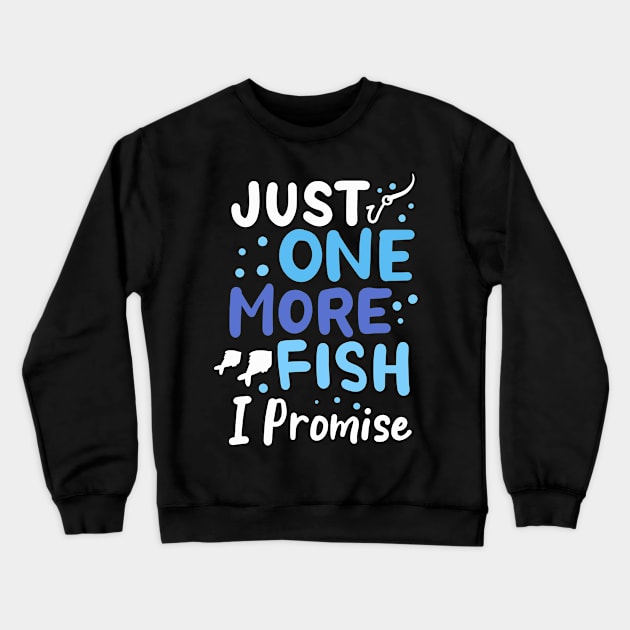 Just one more Fish I Promise Crewneck Sweatshirt by maxcode